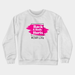 Back And Body Hurts CNA Life Crewneck Sweatshirt